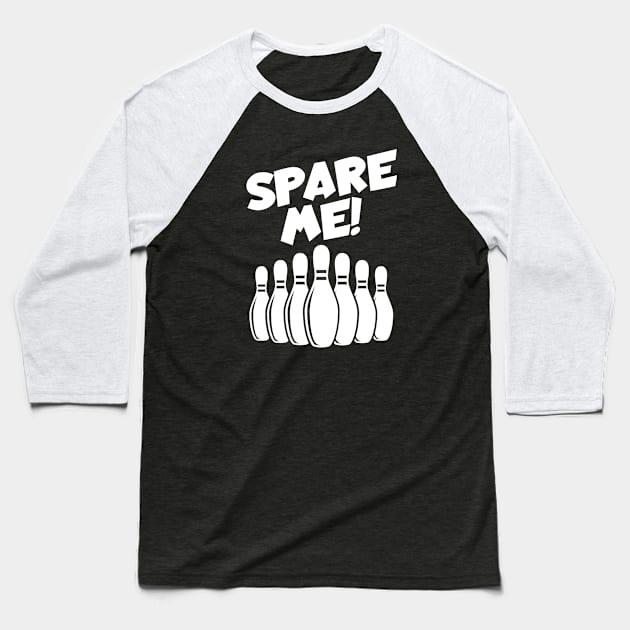Bowling spare me Baseball T-Shirt by maxcode